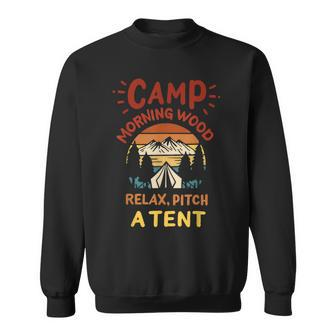 Morning Wood Camp Relax Pitch A Tent Camping Adventure Sweatshirt - Monsterry DE