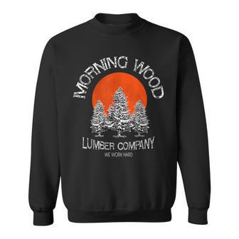 Morning Wood Lumber Company Camping Carpenter Sweatshirt - Monsterry AU