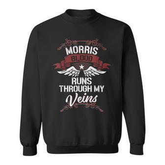 Morris Blood Runs Through My Veins Last Name Family Sweatshirt - Seseable