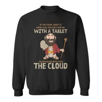 Moses Downloaded From The Cloud Religious Christian Sweatshirt - Monsterry