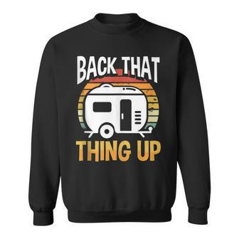 Motorhome Rv Camping Camper Back That Thing Up Sweatshirt - Monsterry AU