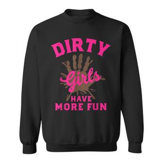 Mud Run Dirty Girls Have More Fun Muddy Race Running Sweatshirt - Monsterry DE