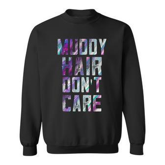Mud Run Team Muddy Hair Don't Care First 5K Runners Women Sweatshirt - Monsterry