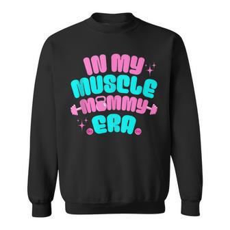 In My Muscle Mommy Era Gym Workout Fitness Team Pump-Cover Sweatshirt - Thegiftio UK
