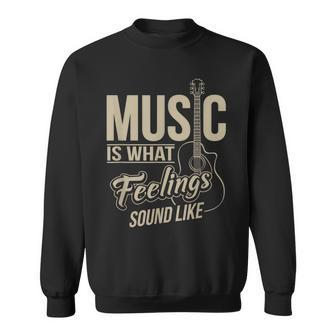 Music Is What Feelings Sound Like Sweatshirt - Monsterry DE
