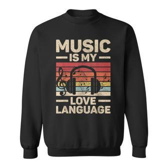 Music Is My Love Language Musician Outfit Edm Music Lover Dj Sweatshirt - Monsterry
