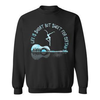 Music Lover Life Is Short But Sweet For Certain Guitar Sweatshirt - Monsterry UK