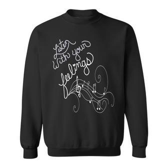 Music Lover Quote Listen With Your Feelings Motivational Sweatshirt - Monsterry DE