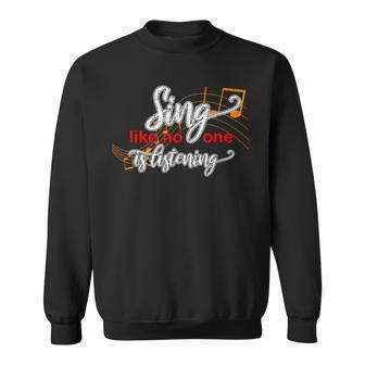 Music Lovers Singing Quote Sing Like No One Is Listening Sweatshirt - Monsterry UK