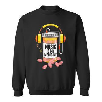 Music Is My Medicine Music Lover Quote Sweatshirt - Monsterry DE