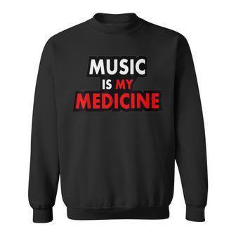 Music Is My Medicine Typography Music Lover Quote Sweatshirt - Monsterry DE