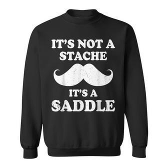 Mustache It's Not A Stache It's A Saddle Moustache Ride Sweatshirt | Seseable CA