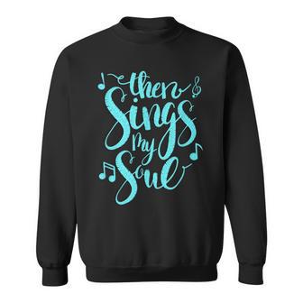 Then Sings My Soul Music Notes Sweatshirt - Monsterry UK