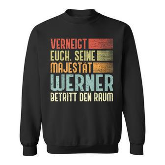 Name Werner Verneigt Euch Seine Majestät Werner Sweatshirt - Seseable