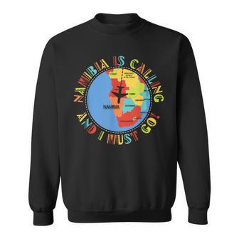 Namibia Ruft Und Ich Muss Gehen Namibia Africa S Sweatshirt - Seseable