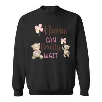 Nana We Can Bearly Wait Gender Neutral Baby Shower Sweatshirt - Monsterry AU