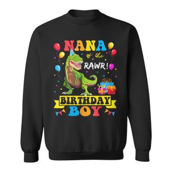 Nana Of The Birthday Boy T-Rex Rawr Dinosaur Birthday Boy Sweatshirt - Monsterry UK