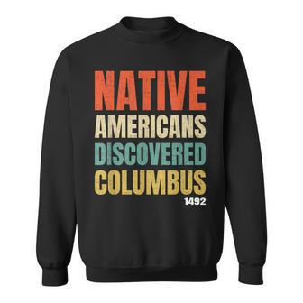 Native Americans Discovered Columbus Sweatshirt - Monsterry UK
