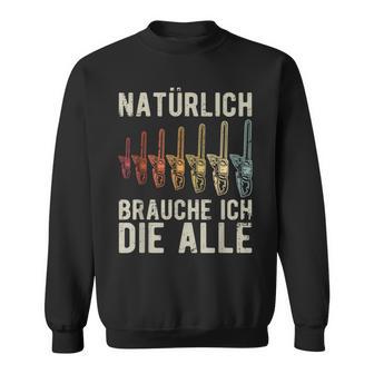 With Natürlich Brauche Ich Die Alle Chainsaw Motif S Sweatshirt - Seseable