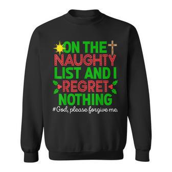 On The Naughty List & I Regret Nothing God Please Forgive Me Sweatshirt - Monsterry CA