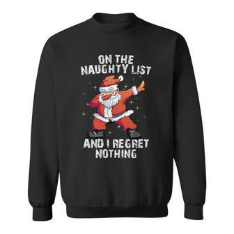 On The Naughty List And I Regret Nothing Dabbing Santa Sweatshirt | Mazezy UK