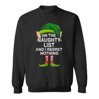On The Naughty List And I Regret Nothing Elf Christmas Sweatshirt - Monsterry