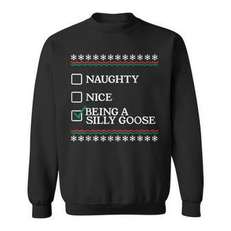 Naughty Nice Being A Silly Goose Christmas Xmas Sweatshirt - Seseable