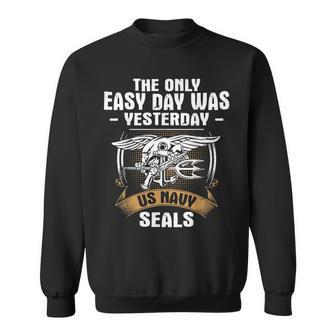 Navy Seal T The Only Easy Day Was Yesterday Sweatshirt - Monsterry CA