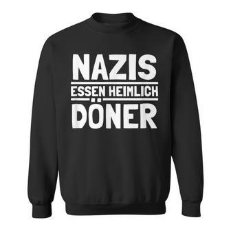 Nazis Essen Heimlich Döner Gegen Nazis Sayings Sweatshirt - Seseable