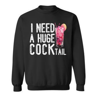I Need A Huge Cocktail Adult Humor Drinking Vintage Sweatshirt | Seseable UK