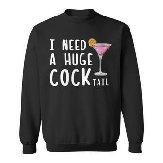 I Need A Huge Cocktail Drinking For Women Sweatshirt - Seseable