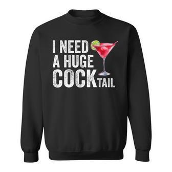 I Need A Huge Cocktail Sweatshirt - Monsterry CA