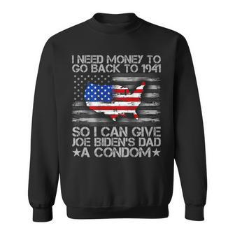 I Need Money To Go Back To 1941 Joe Biden On Back Sweatshirt - Monsterry