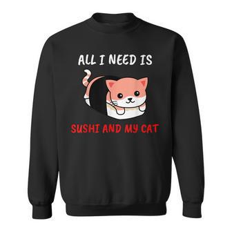 All I Need Is Sushi And My Cat Sushi Freak Sweatshirt - Monsterry DE