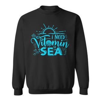 I Need Vitamin Sea Beach Lover Sweatshirt - Seseable