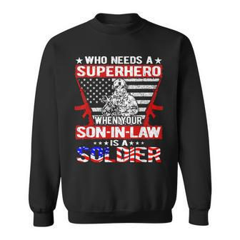 Who Needs Superhero My Son-In-Law Is Soldier Military Family Sweatshirt - Monsterry CA