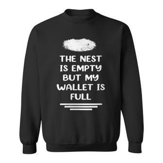 The Nest Is Empty But My Wallet Is Full Empty Nester Parent Sweatshirt - Monsterry UK