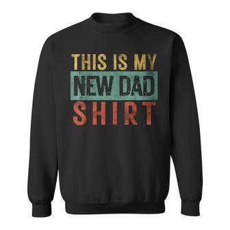 This Is My New Dad Father's Day Birthday Daddy Papa Sweatshirt - Thegiftio UK