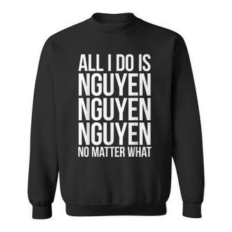 All I Do Is Nguyen Winning Vietnamese Pride Sweatshirt - Monsterry UK