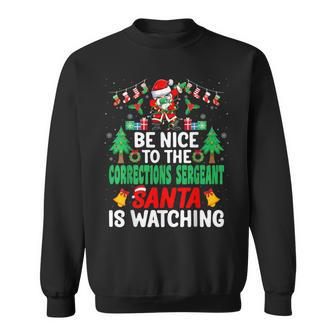 Be Nice To The Corrections Sergeant Santa Christmas Sweatshirt - Monsterry