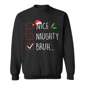 Nice Naughty Bruh Christmas Family Matching Sweatshirt - Thegiftio UK