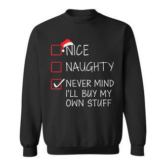 Nice Naughty Never Mind Buy Own Stuff Christmas List Santa Sweatshirt - Monsterry UK