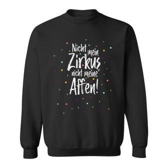 Nicht Mein Zirkus Nicht Meine Monkeys Cooler Confetti Slogan Sweatshirt - Geschenkecke