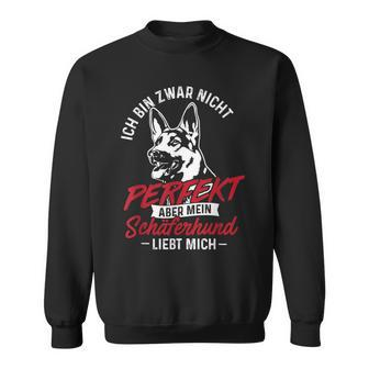 Nicht Perfekt Aber Mein Schäferhund Liebt Mich Sweatshirt - Seseable