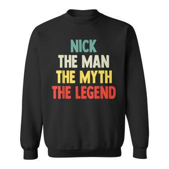 Nick The Man The Myth The Legend For Nick Sweatshirt - Seseable