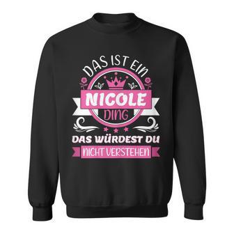 Nicole Name Name Name Day Das Ist Ein Nicole Ding Sweatshirt - Seseable