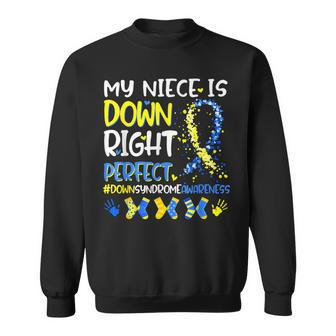 My Niece Is Down Right Perfect T21 Down Syndrome Family Sweatshirt - Seseable