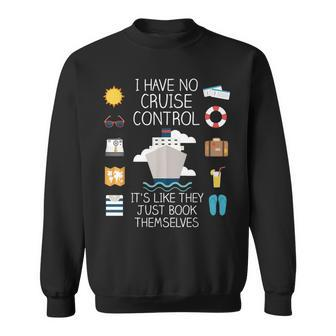 I Have No Cruise Control Cruise Sweatshirt - Thegiftio UK