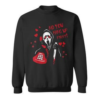 No You Hang Up Ghost Horror Valentines Day Sweatshirt - Thegiftio UK