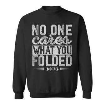 No One Cares What You Folded Poker Sweatshirt - Monsterry CA